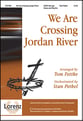 We Are Crossing Jordan River SATB choral sheet music cover